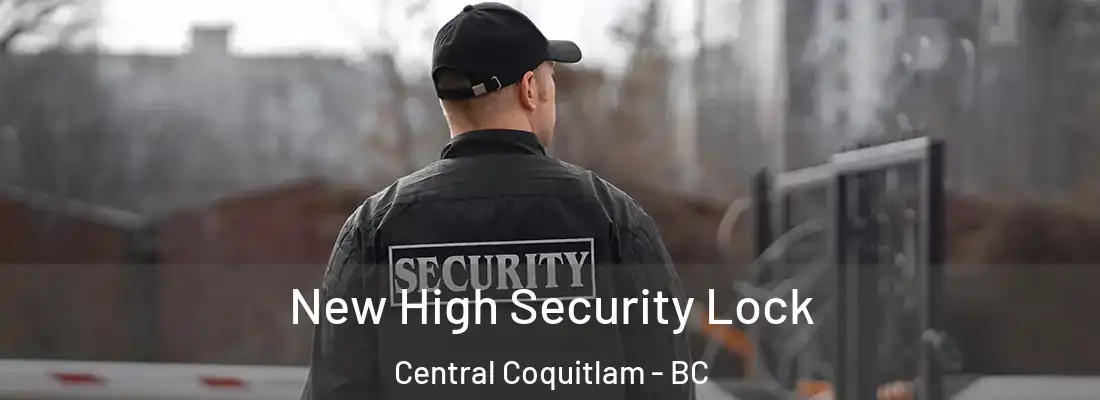  New High Security Lock Central Coquitlam - BC