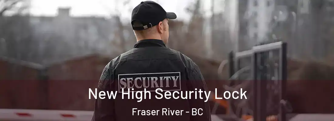  New High Security Lock Fraser River - BC