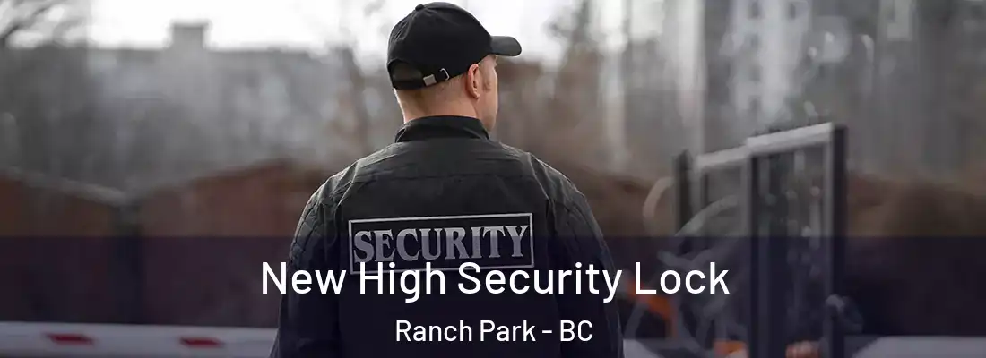  New High Security Lock Ranch Park - BC