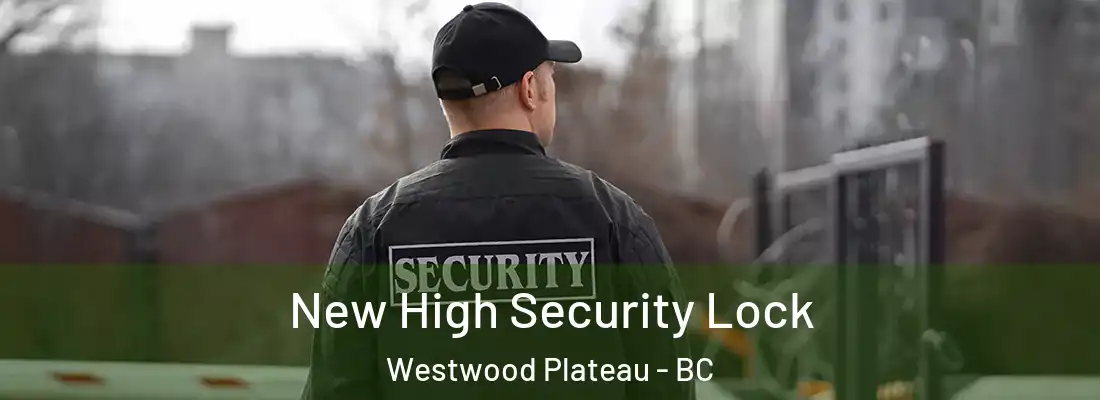 New High Security Lock Westwood Plateau - BC