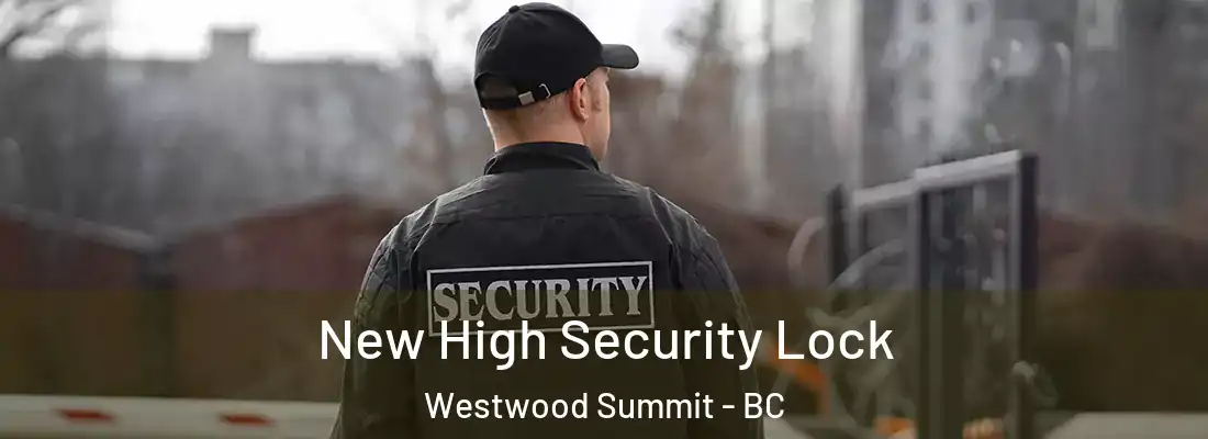  New High Security Lock Westwood Summit - BC