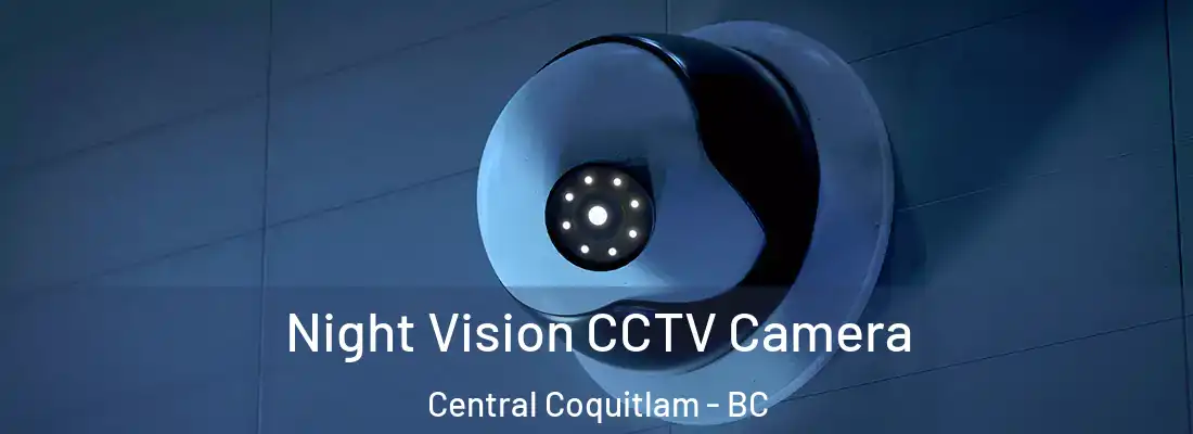  Night Vision CCTV Camera Central Coquitlam - BC