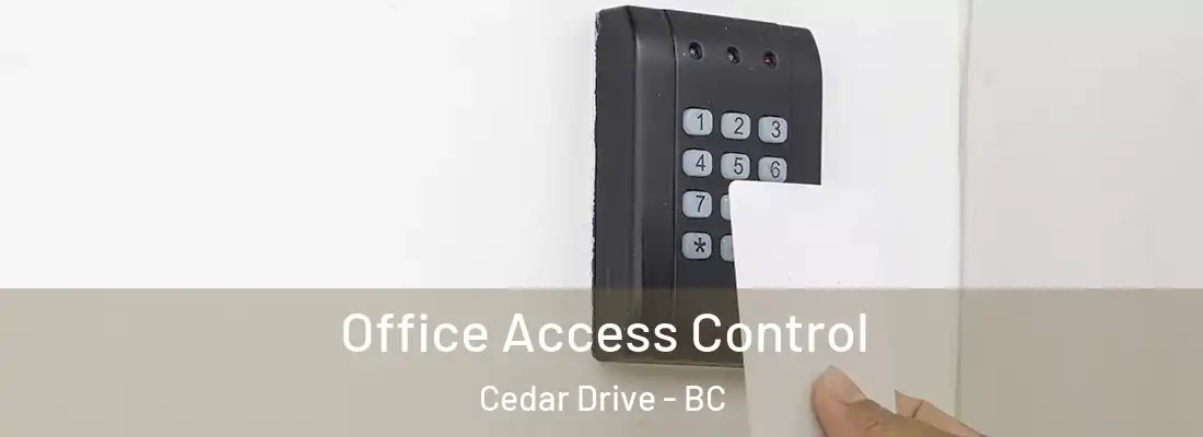  Office Access Control Cedar Drive - BC