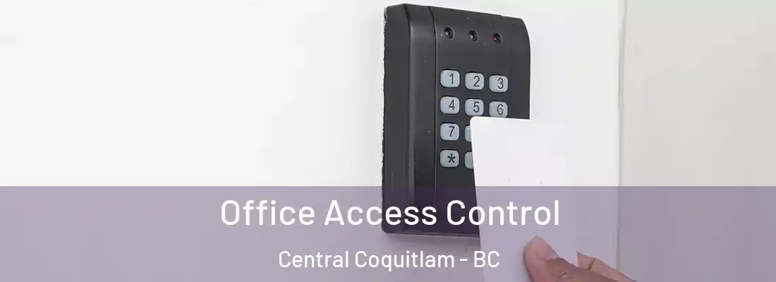  Office Access Control Central Coquitlam - BC