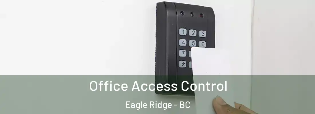  Office Access Control Eagle Ridge - BC
