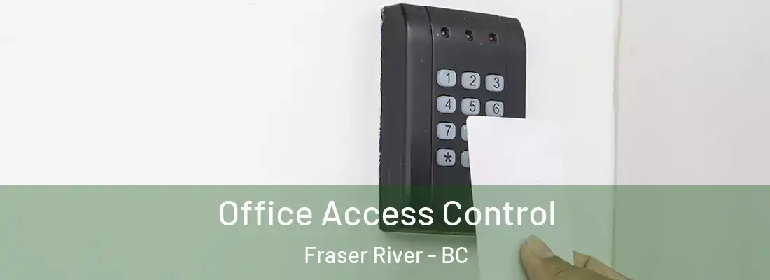  Office Access Control Fraser River - BC