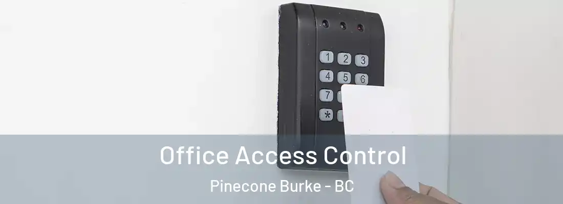  Office Access Control Pinecone Burke - BC