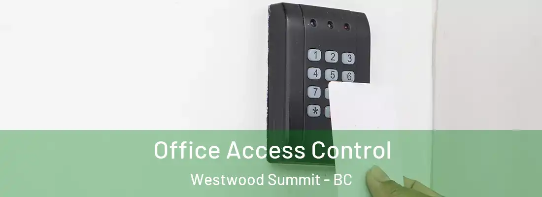  Office Access Control Westwood Summit - BC