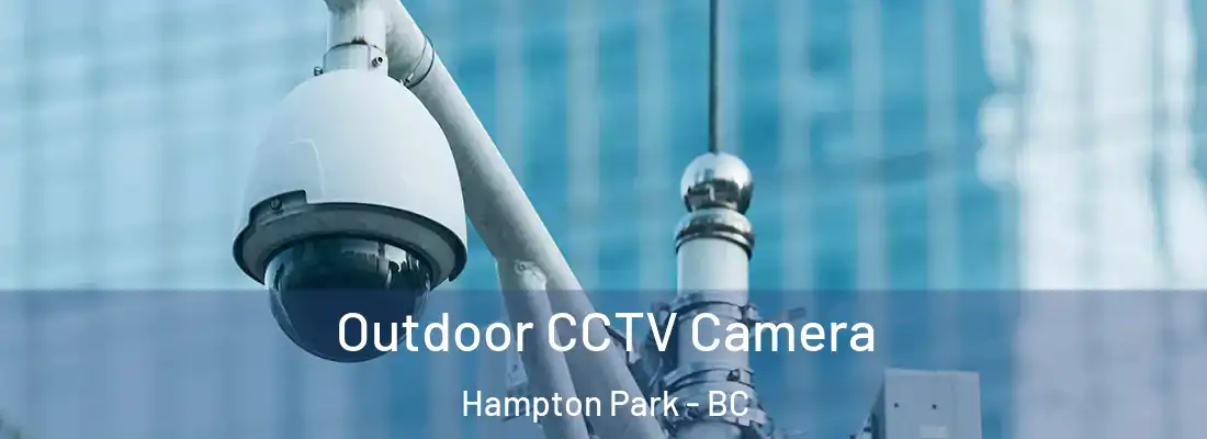  Outdoor CCTV Camera Hampton Park - BC