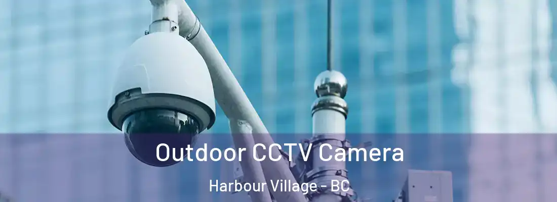  Outdoor CCTV Camera Harbour Village - BC