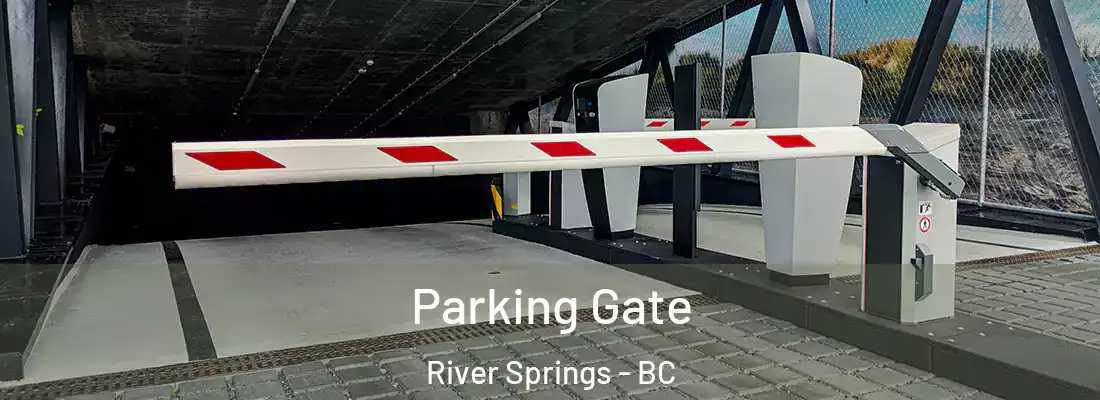  Parking Gate River Springs - BC