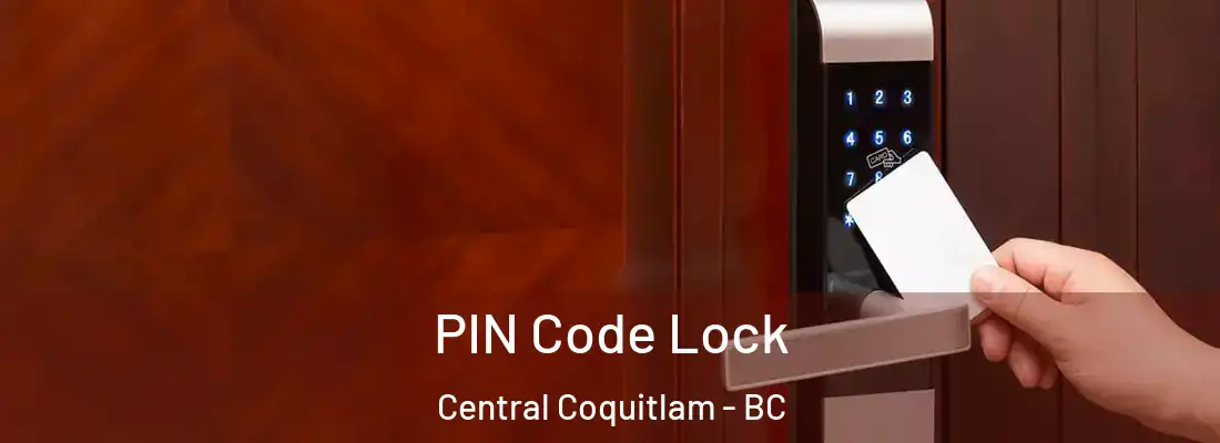  PIN Code Lock Central Coquitlam - BC