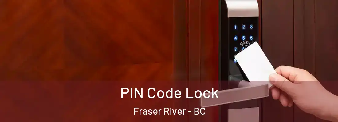  PIN Code Lock Fraser River - BC