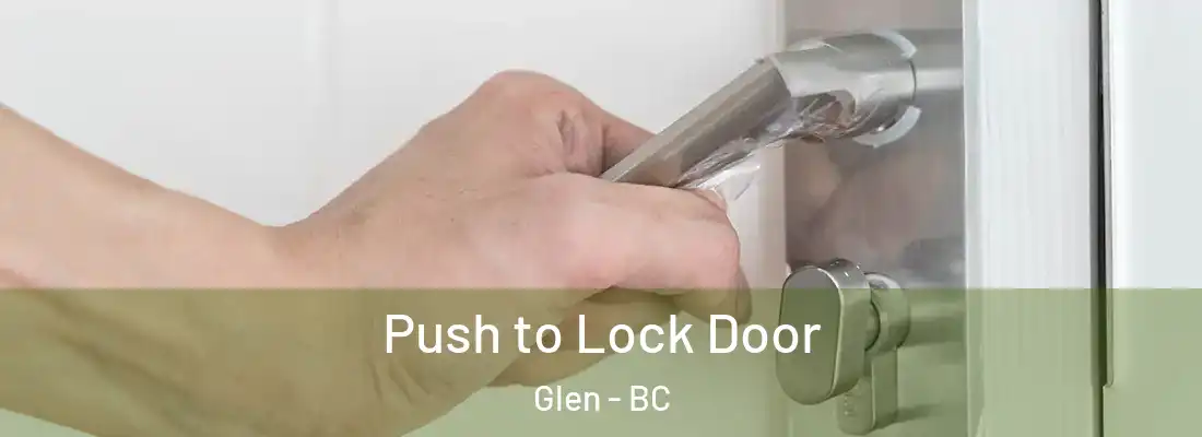  Push to Lock Door Glen - BC
