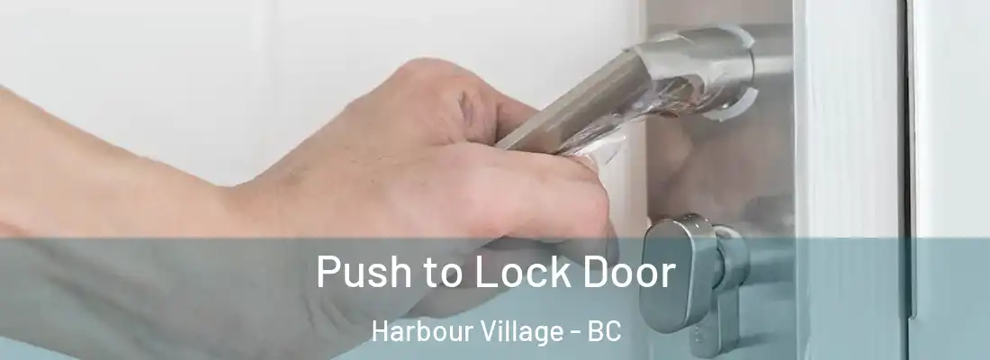  Push to Lock Door Harbour Village - BC