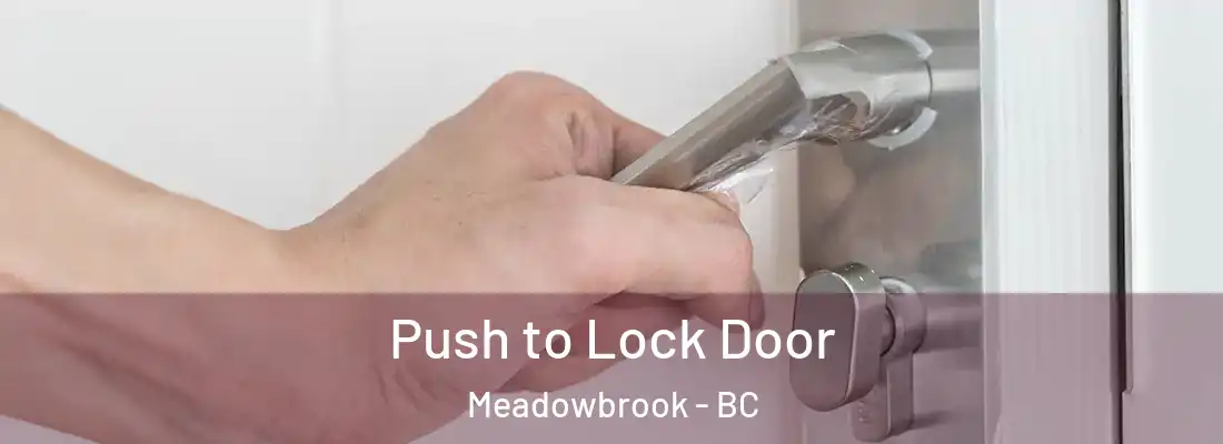  Push to Lock Door Meadowbrook - BC