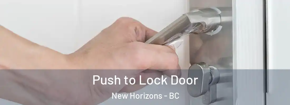  Push to Lock Door New Horizons - BC