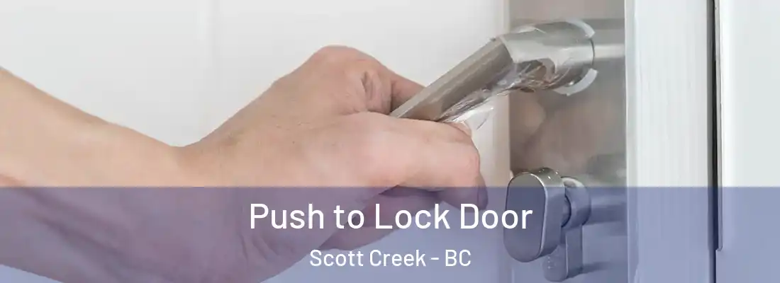  Push to Lock Door Scott Creek - BC