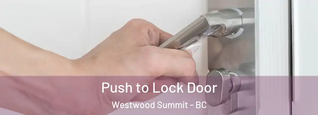  Push to Lock Door Westwood Summit - BC