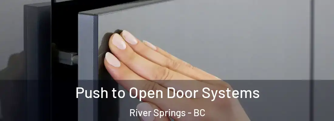  Push to Open Door Systems River Springs - BC