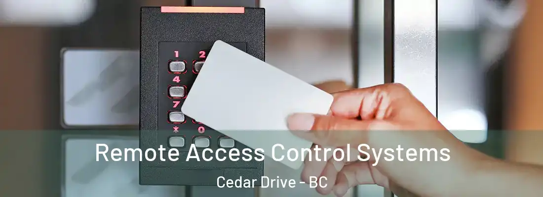  Remote Access Control Systems Cedar Drive - BC