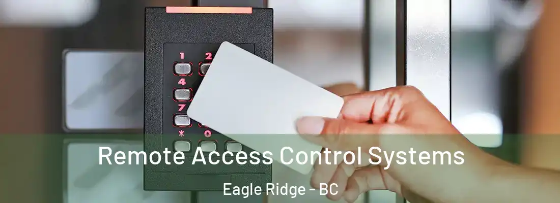  Remote Access Control Systems Eagle Ridge - BC