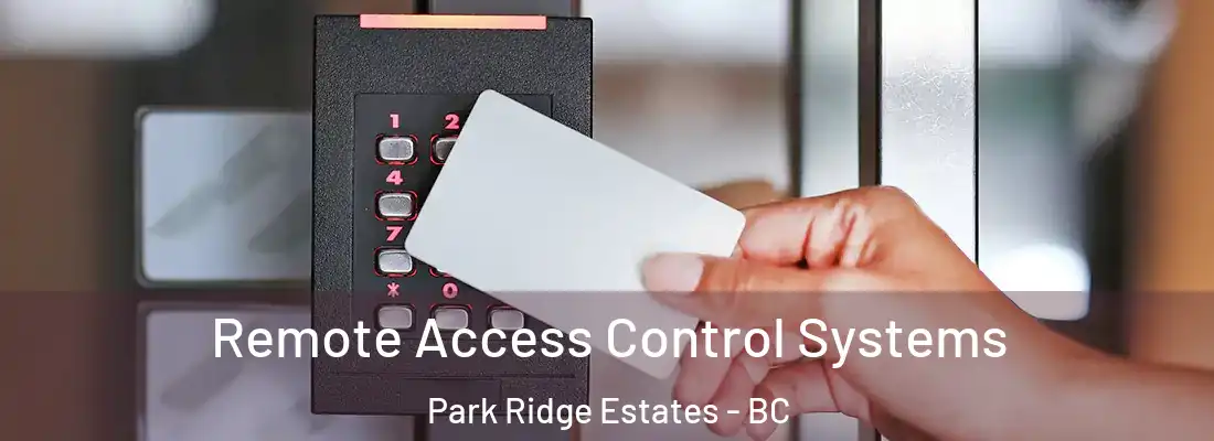  Remote Access Control Systems Park Ridge Estates - BC