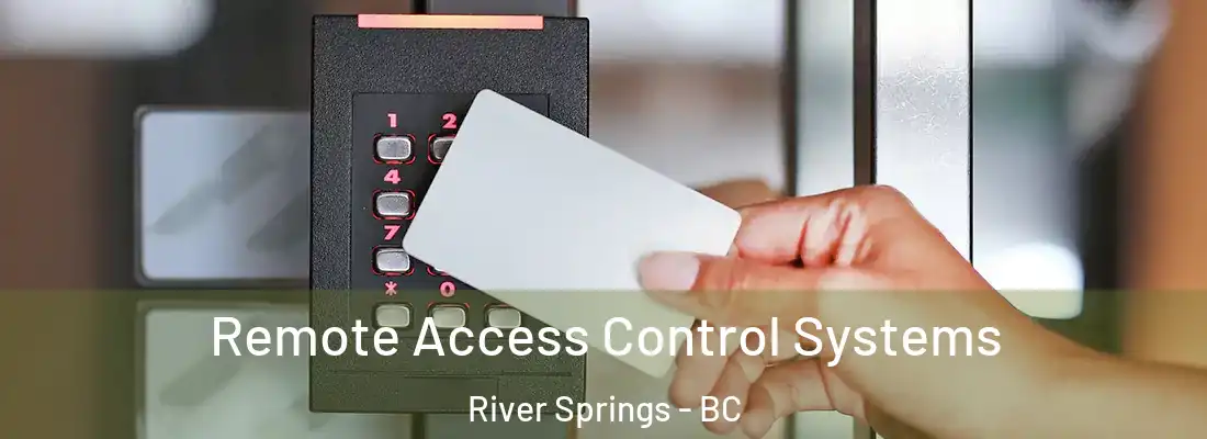  Remote Access Control Systems River Springs - BC