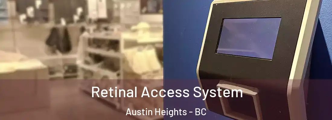  Retinal Access System Austin Heights - BC
