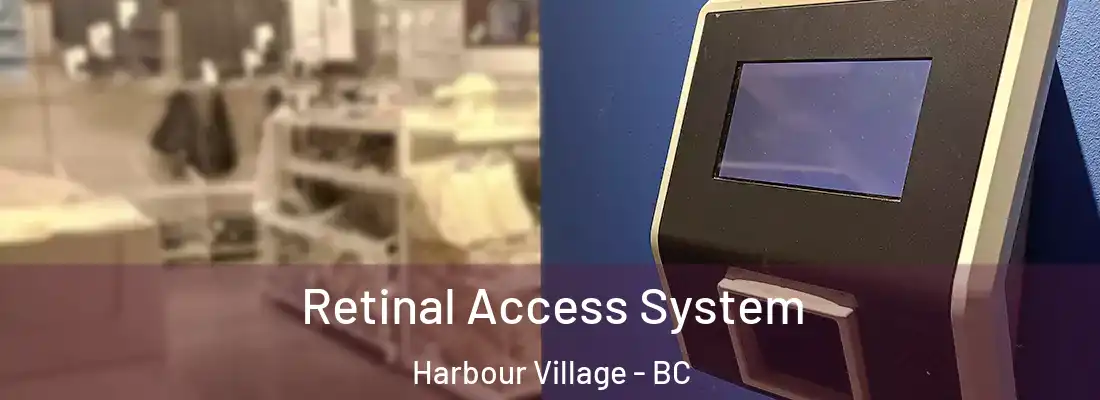  Retinal Access System Harbour Village - BC