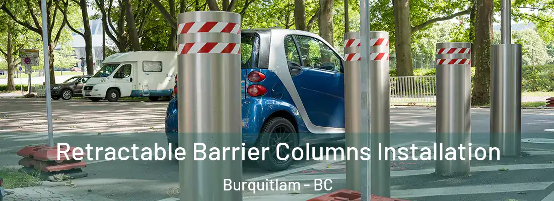  Retractable Barrier Columns Installation Burquitlam - BC