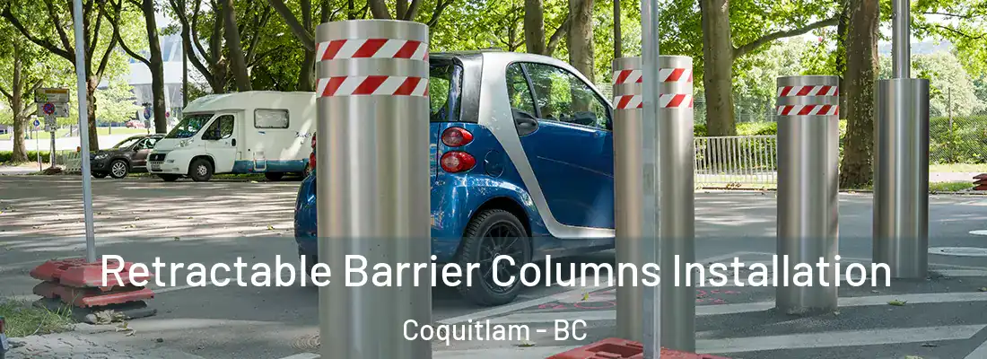  Retractable Barrier Columns Installation Coquitlam - BC