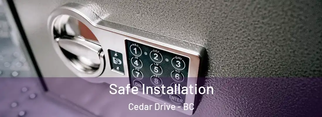  Safe Installation Cedar Drive - BC