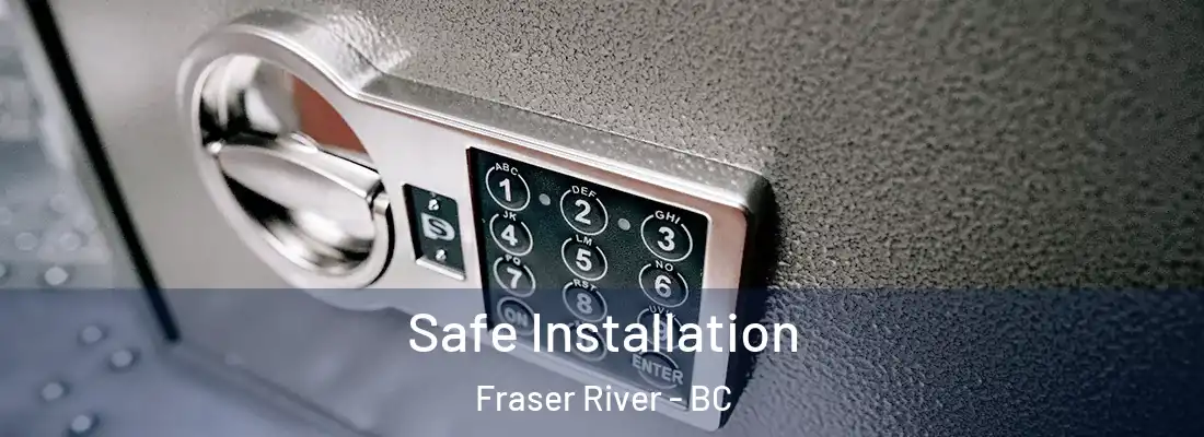  Safe Installation Fraser River - BC