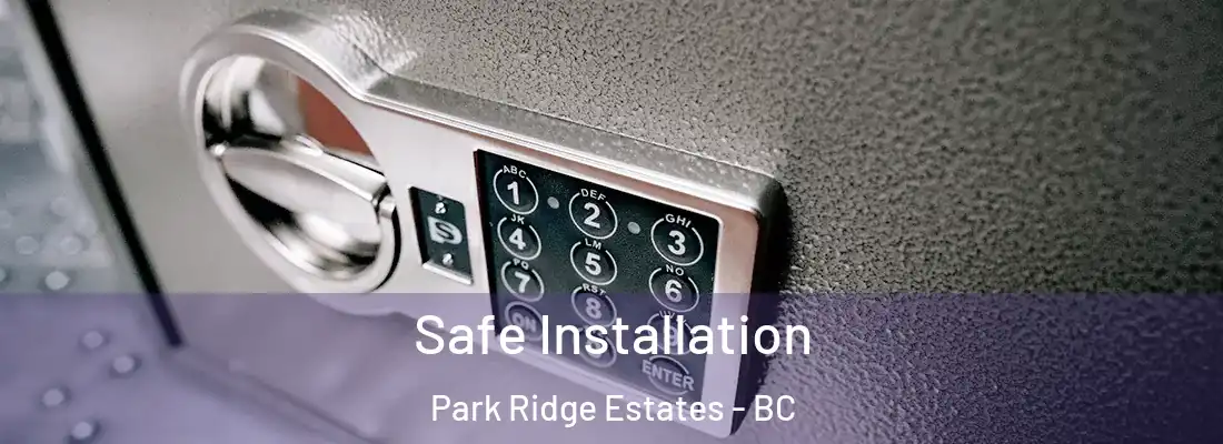  Safe Installation Park Ridge Estates - BC