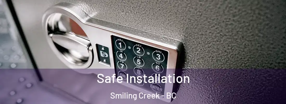  Safe Installation Smiling Creek - BC