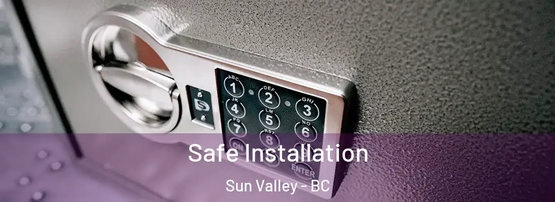  Safe Installation Sun Valley - BC