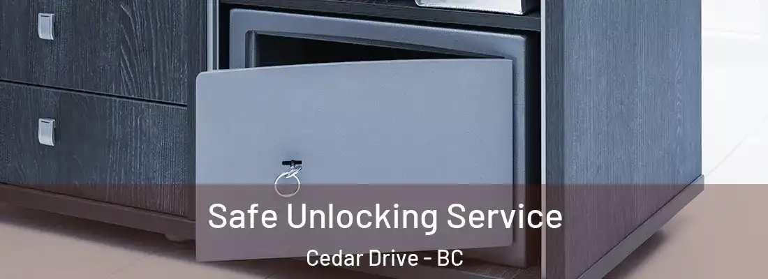  Safe Unlocking Service Cedar Drive - BC