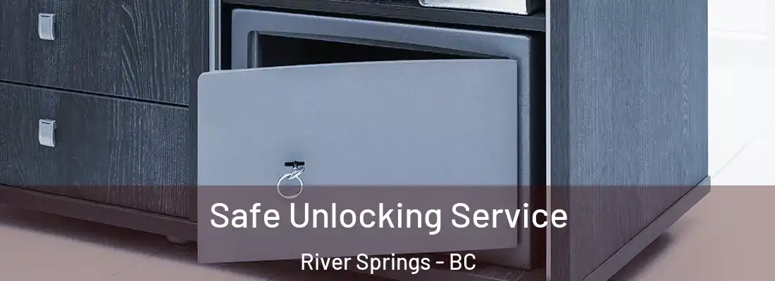  Safe Unlocking Service River Springs - BC