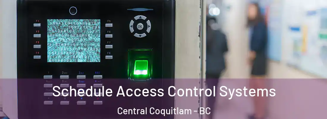  Schedule Access Control Systems Central Coquitlam - BC