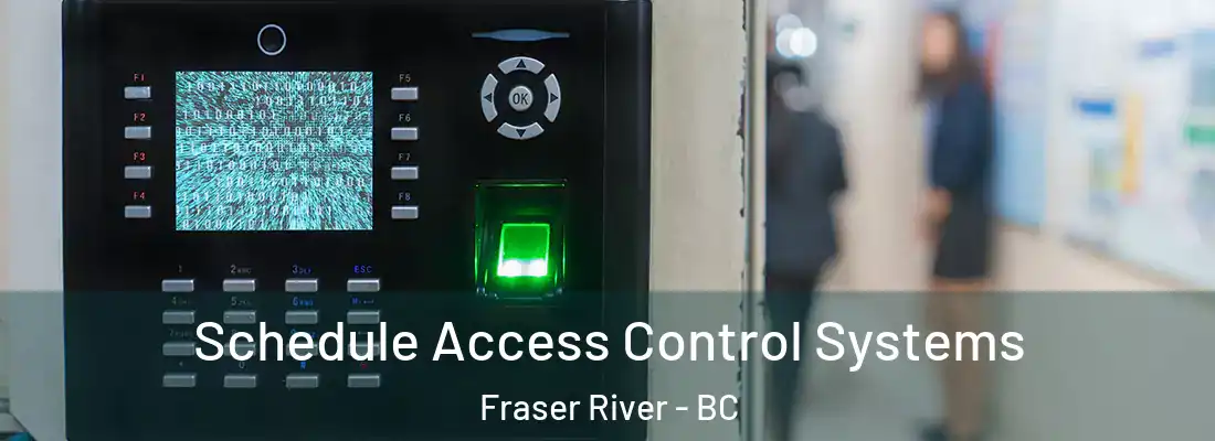  Schedule Access Control Systems Fraser River - BC