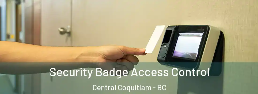  Security Badge Access Control Central Coquitlam - BC