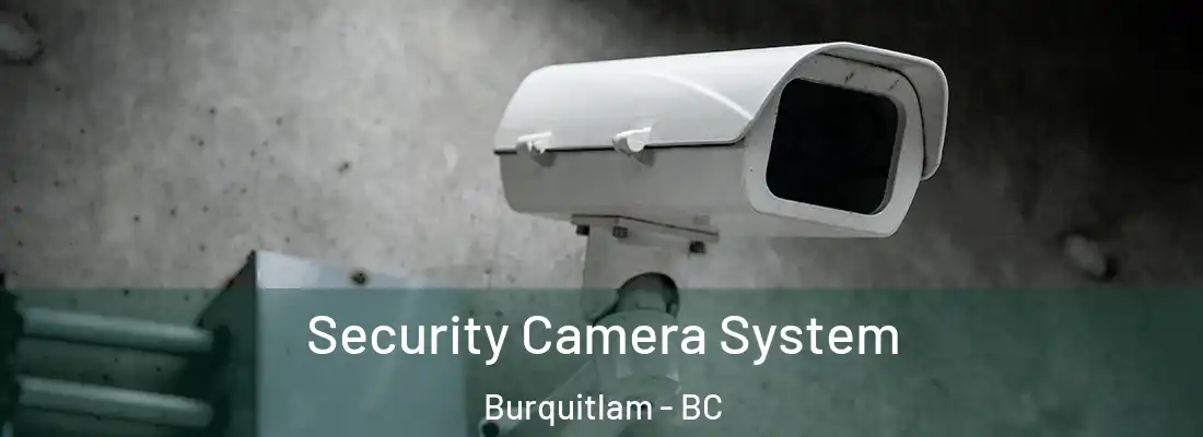  Security Camera System Burquitlam - BC