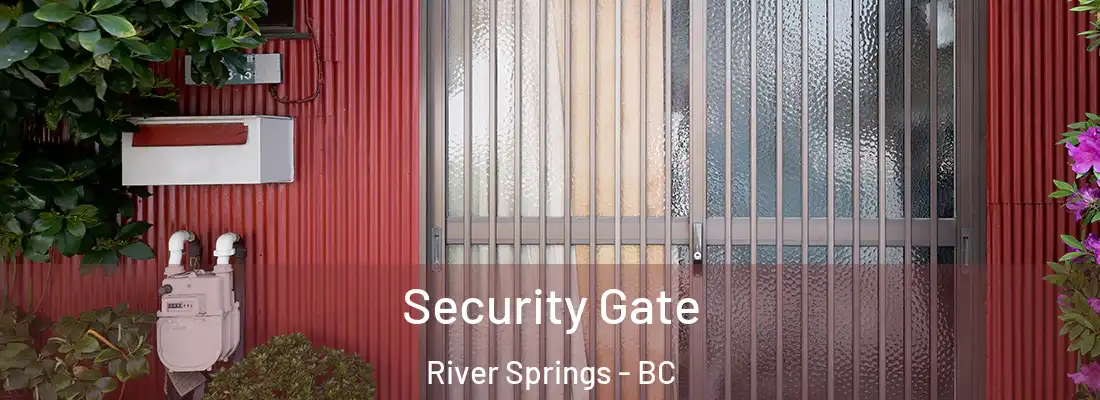  Security Gate River Springs - BC