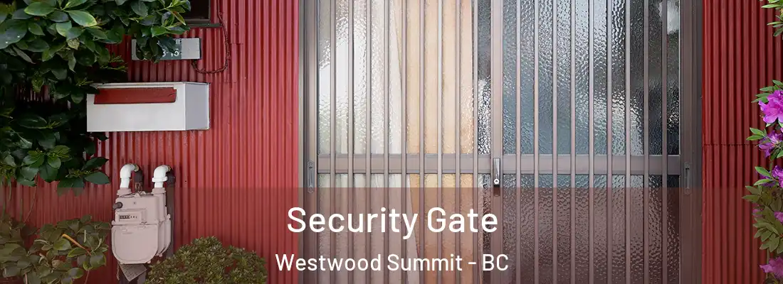  Security Gate Westwood Summit - BC