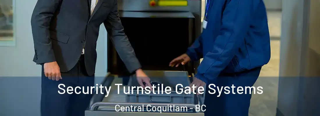  Security Turnstile Gate Systems Central Coquitlam - BC