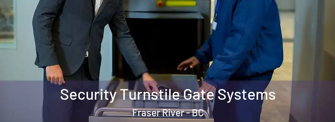  Security Turnstile Gate Systems Fraser River - BC
