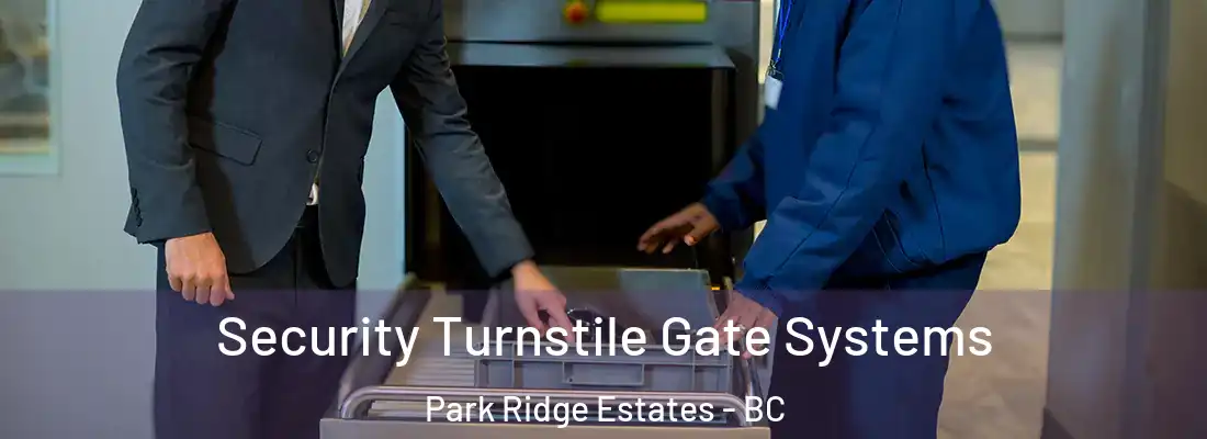  Security Turnstile Gate Systems Park Ridge Estates - BC