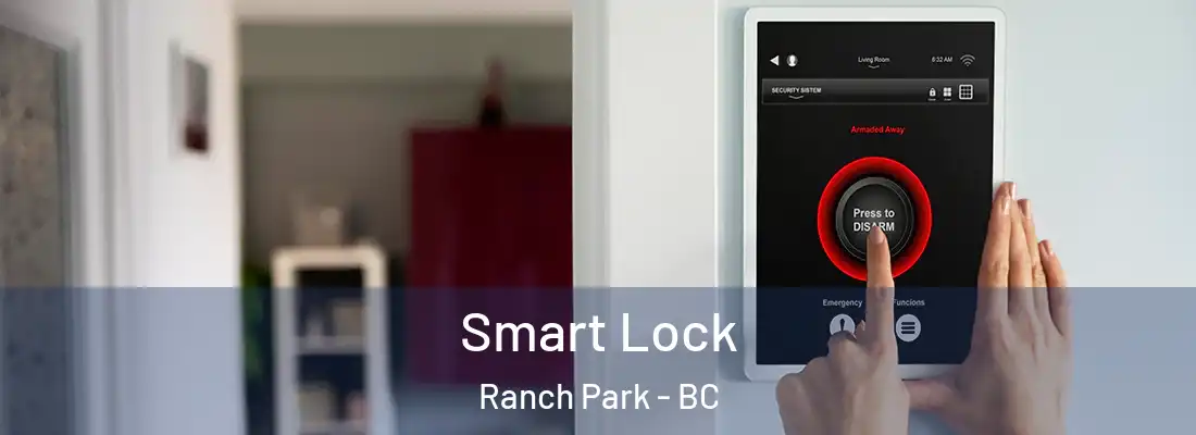  Smart Lock Ranch Park - BC