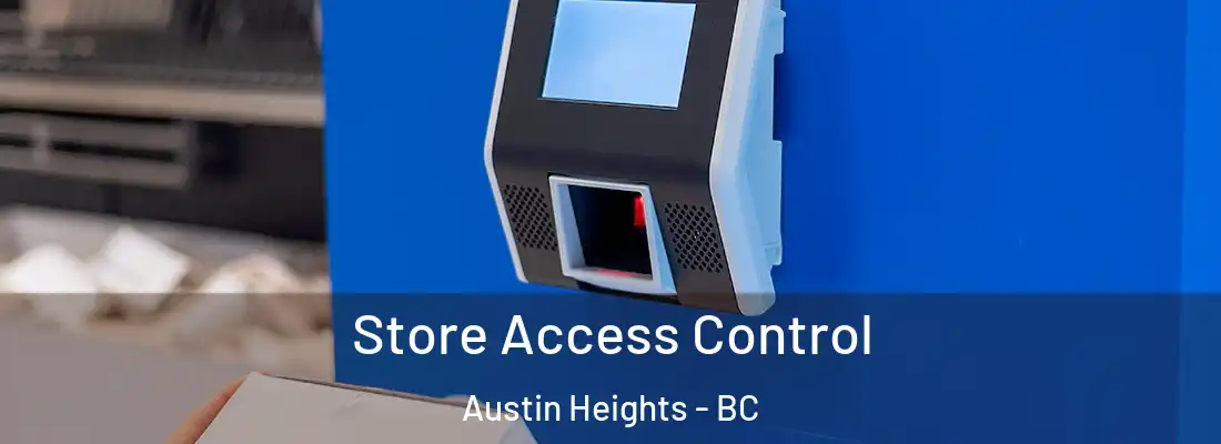  Store Access Control Austin Heights - BC